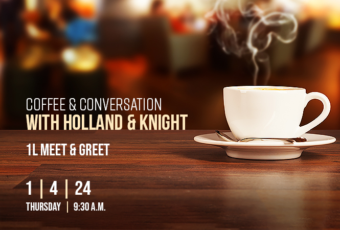 Coffee & Conversation with Holland & Knight Houston | 1L Meet & Greet