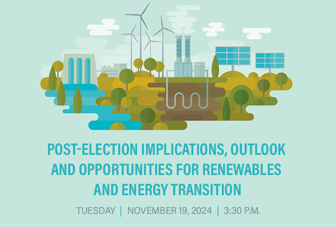 Post-Election Implications, Outlook and Opportunities for Renewables and Energy Transition